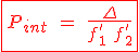 \red\fbox{P_{int}\;=\;\frac{\Delta}{f'_1\,\,f'_2}}